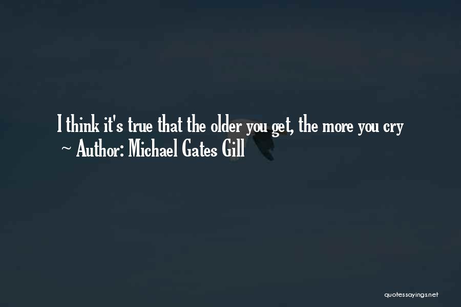 Michael Gates Gill Quotes 281192