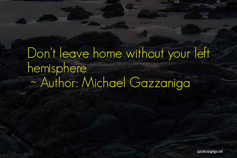 Michael Gazzaniga Quotes 1276036