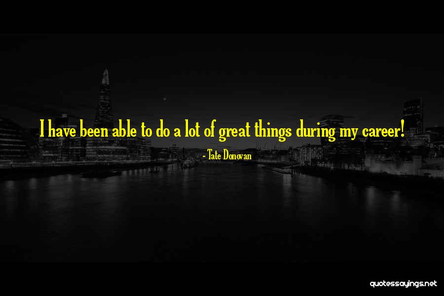 Michael Geist Quotes By Tate Donovan Michael Geist Quotes By Tate Donovan