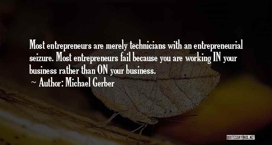 Michael Gerber Quotes 1513151