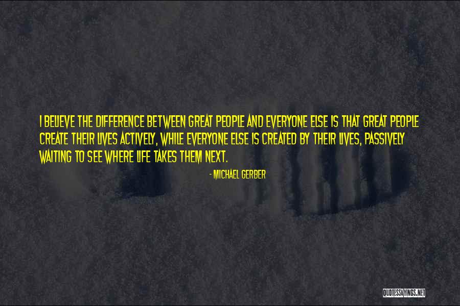 Michael Gerber Quotes 2266492 Michael Gerber Quotes 2266492