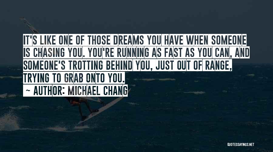 Michael Grab Quotes By Michael Chang