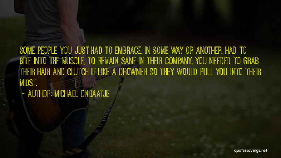 Michael Grab Quotes By Michael Ondaatje