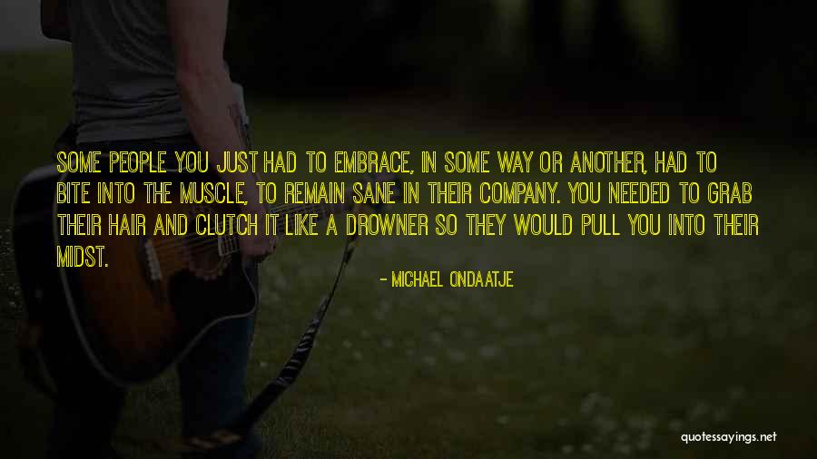 Michael Grab Quotes By Michael Ondaatje