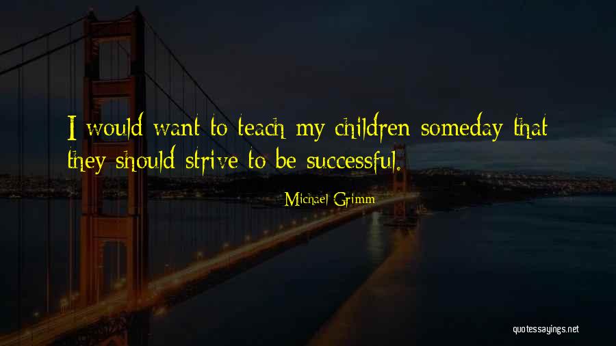 Michael Grimm Quotes 2135717