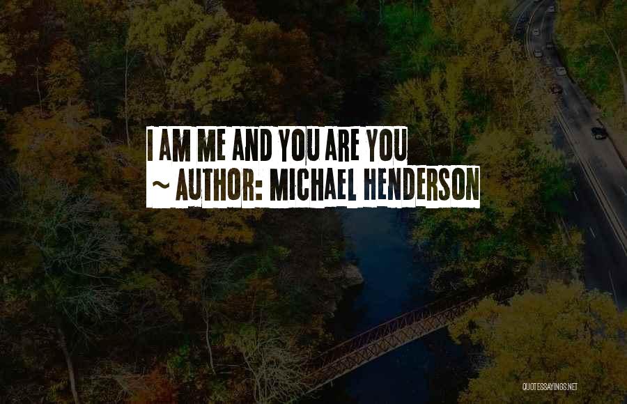 Michael Henderson Quotes 330243