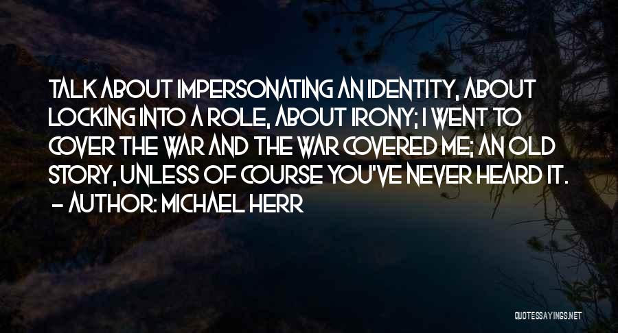 Michael Herr Quotes 1170727 Michael Herr Quotes 1170727