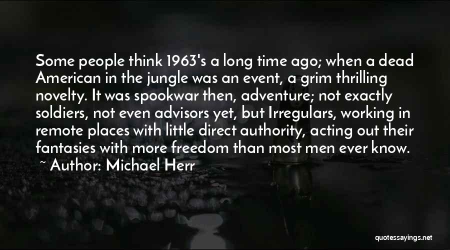 Michael Herr Quotes 1946209 Michael Herr Quotes 1946209