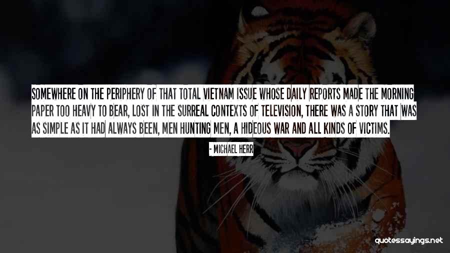 Michael Herr Quotes 574115 Michael Herr Quotes 574115