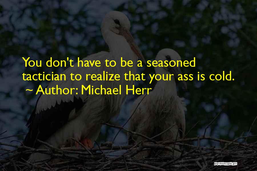 Michael Herr Quotes 682850