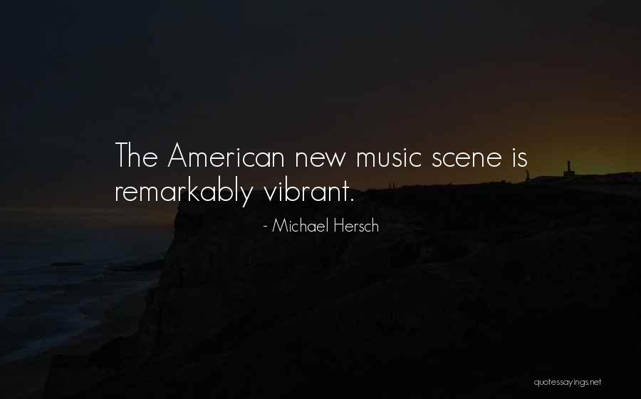 Michael Hersch Quotes 578836 Michael Hersch Quotes 578836