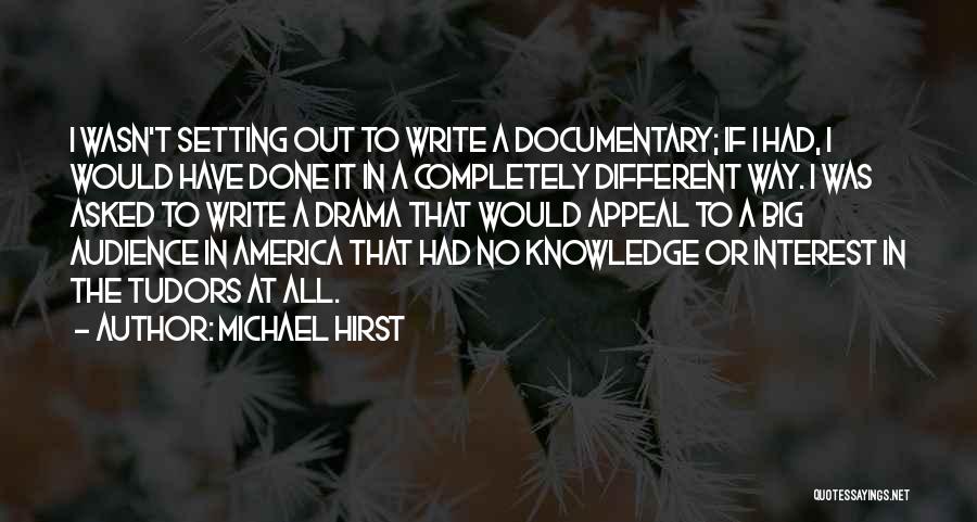 Michael Hirst Quotes 1797643