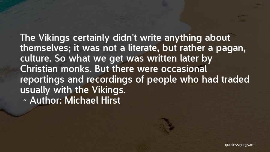 Michael Hirst Quotes 314811