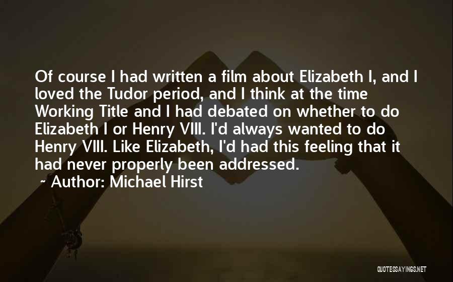 Michael Hirst Quotes 564083