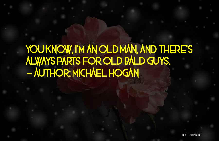 Michael Hogan Quotes 288557