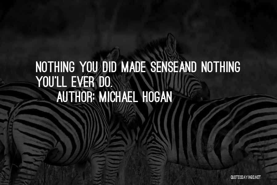 Michael Hogan Quotes 586688