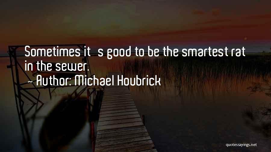 Michael Houbrick Quotes 1916307