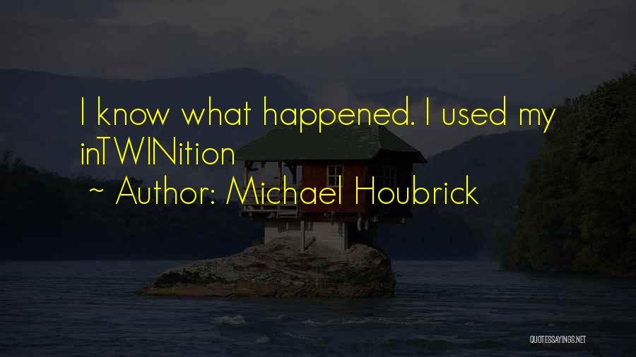 Michael Houbrick Quotes 901354