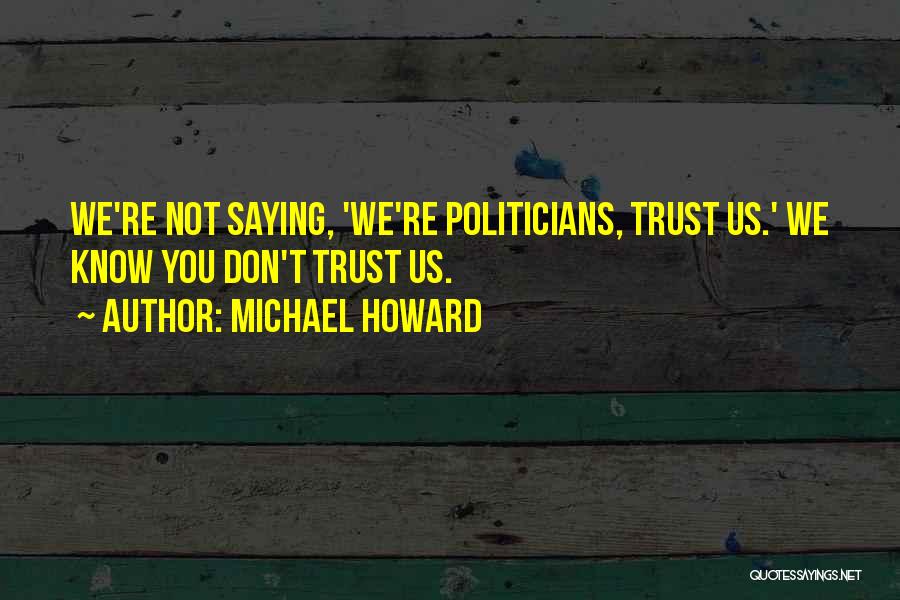 Michael Howard Quotes 2051330