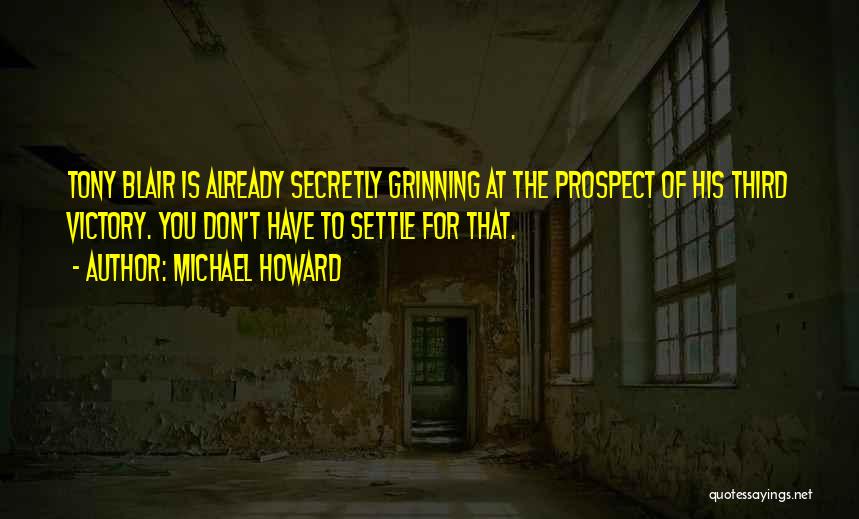 Michael Howard Quotes 633872