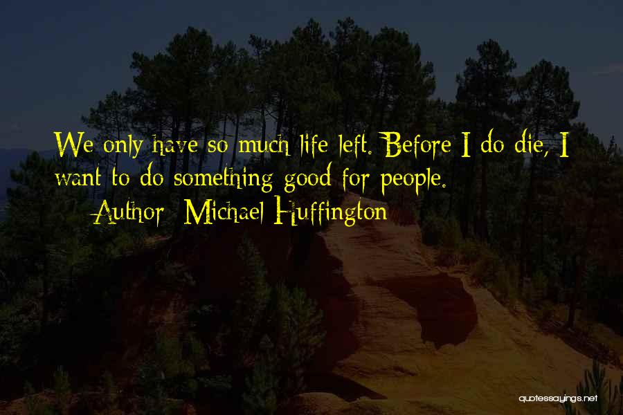 Michael Huffington Quotes 1237639