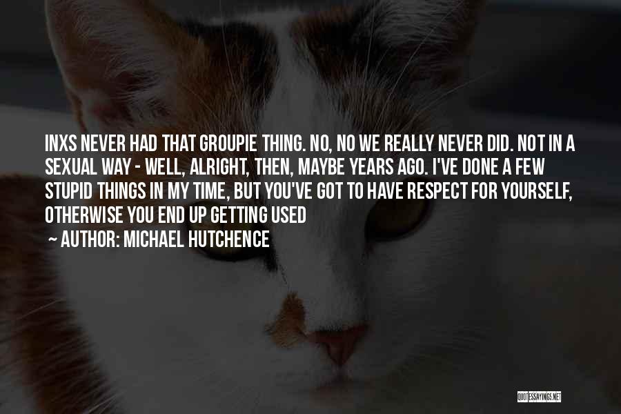 Michael Hutchence Quotes 1114933