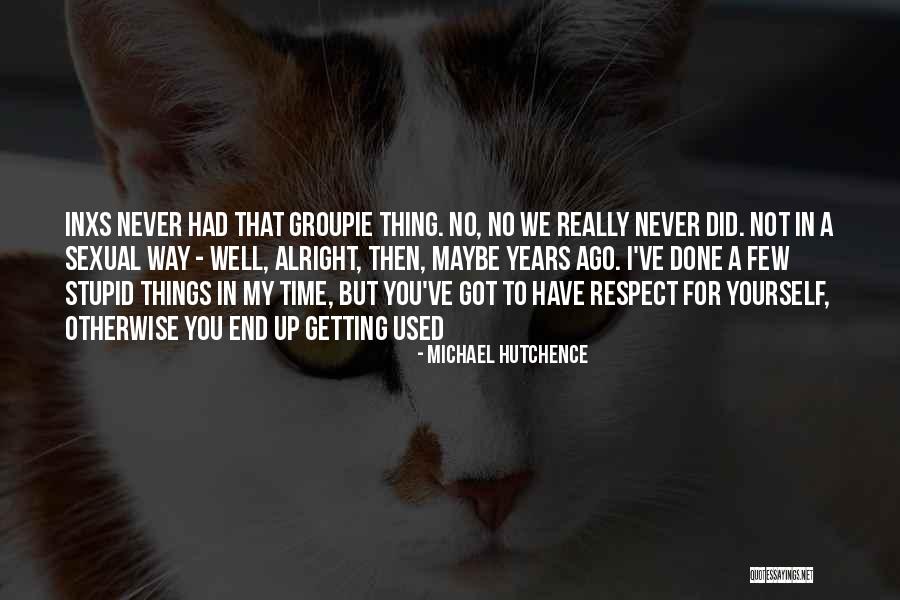 Michael Hutchence Quotes 1114933