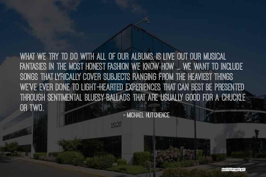 Michael Hutchence Quotes 1486367 Michael Hutchence Quotes 1486367