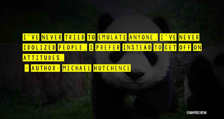 Michael Hutchence Quotes 311604