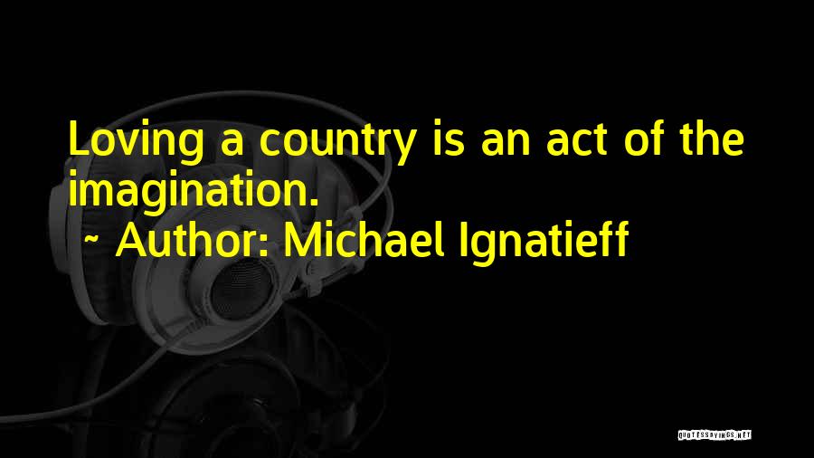 Michael Ignatieff Quotes 1347069