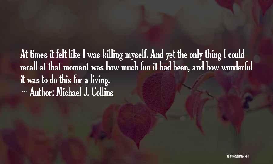 Michael J. Collins Quotes 1272805