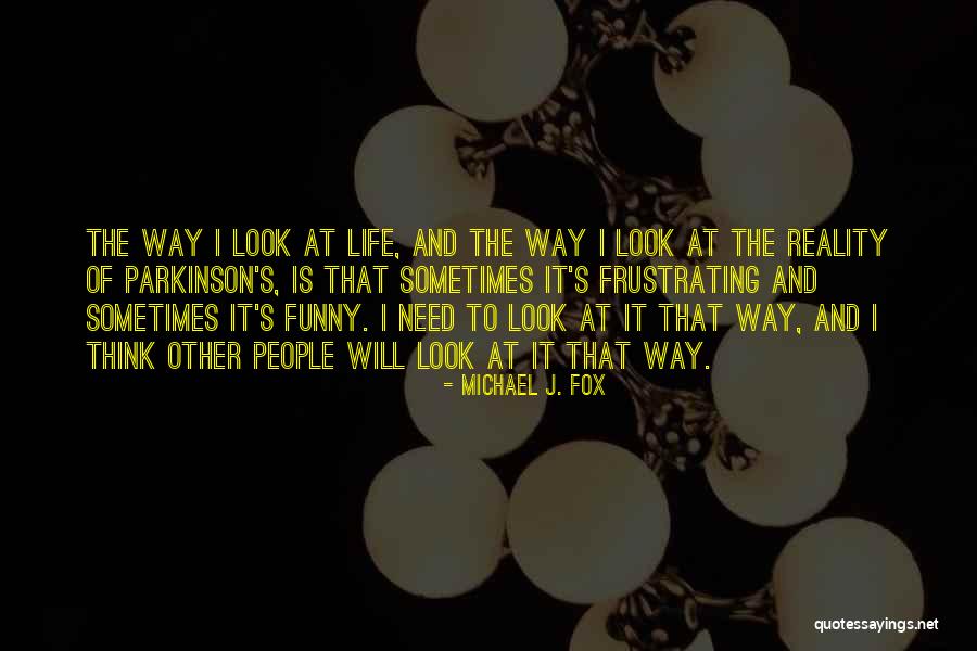 Michael J. Fox Quotes 829240