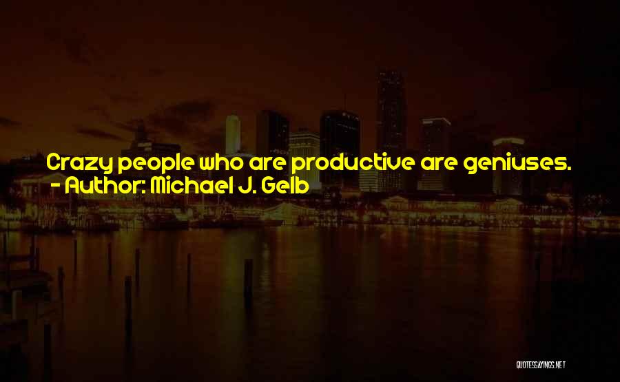 Michael J. Gelb Quotes 387645