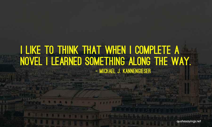 Michael J. Kannengieser Quotes 1881094 Michael J. Kannengieser Quotes 1881094