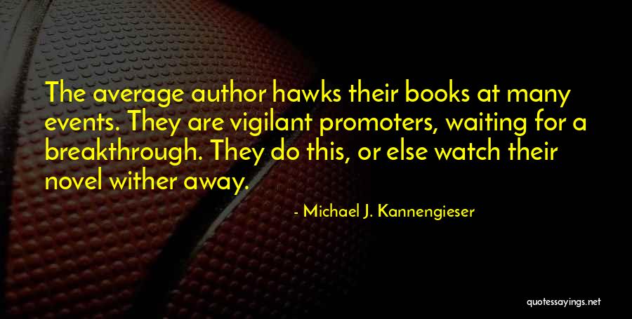 Michael J. Kannengieser Quotes 686442