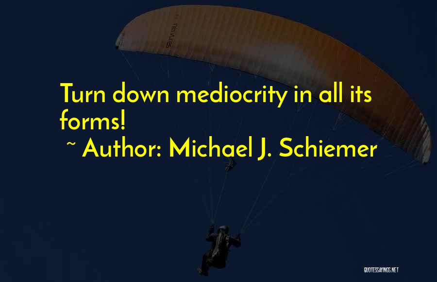 Michael J. Schiemer Quotes 417684
