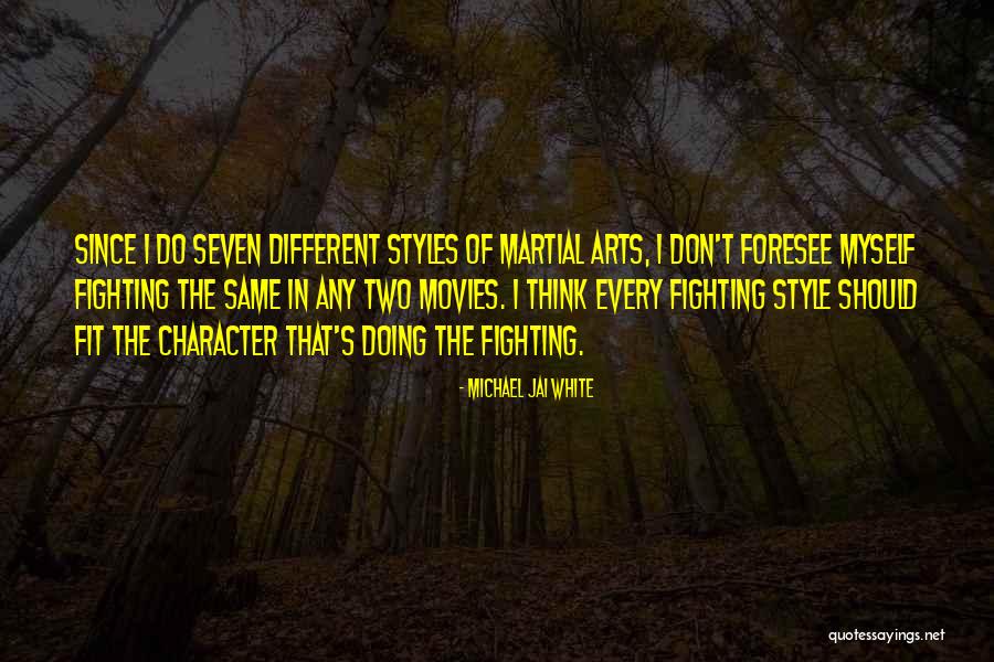 Michael Jai White Martial Arts Quotes By Michael Jai White