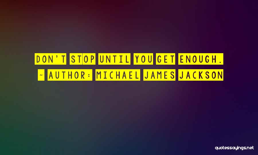 Michael James Jackson Quotes 2069589