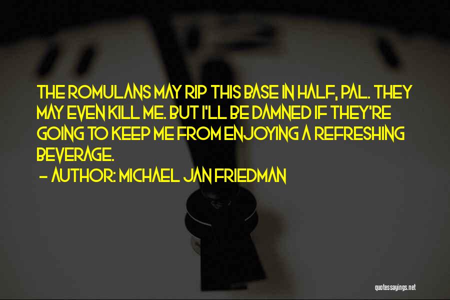 Michael Jan Friedman Quotes 508501