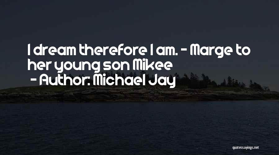 Michael Jay Quotes 1089609