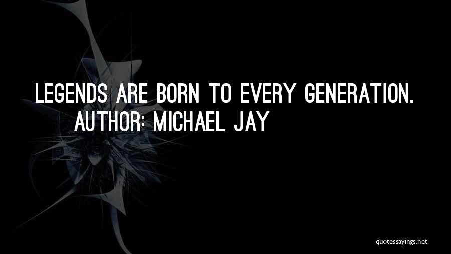 Michael Jay Quotes 1195999