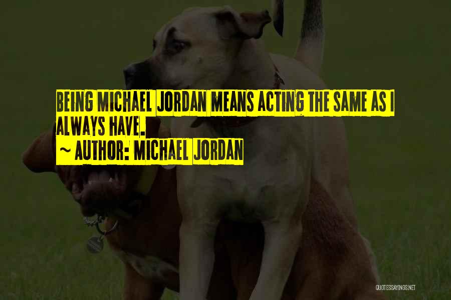 Michael Jordan Being The Best Quotes By Michael Jordan