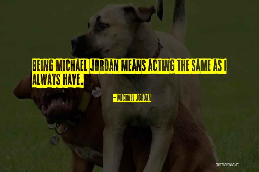 Michael Jordan Being The Best Quotes By Michael Jordan