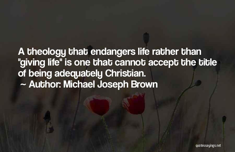 Michael Joseph Brown Quotes 2059781