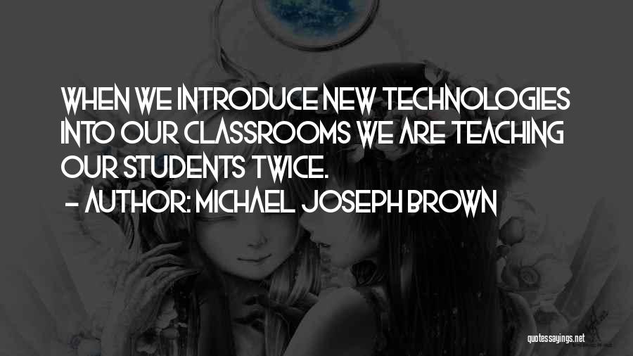 Michael Joseph Brown Quotes 2271191