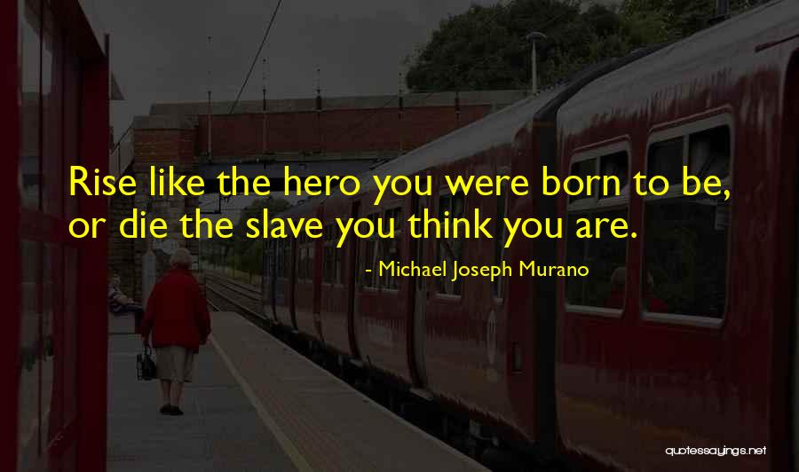 Michael Joseph Murano Quotes 342056