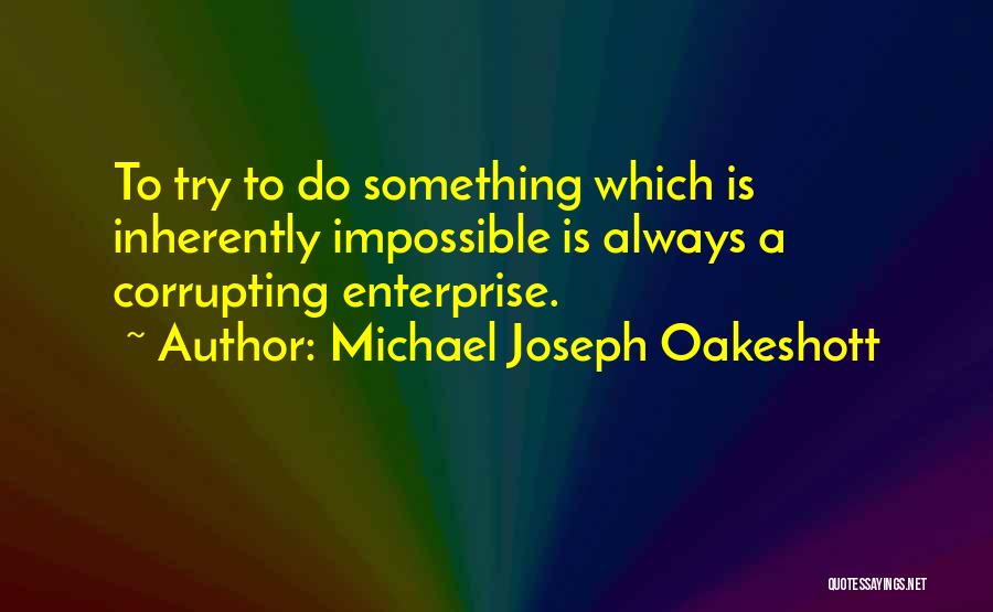 Michael Joseph Oakeshott Quotes 255115