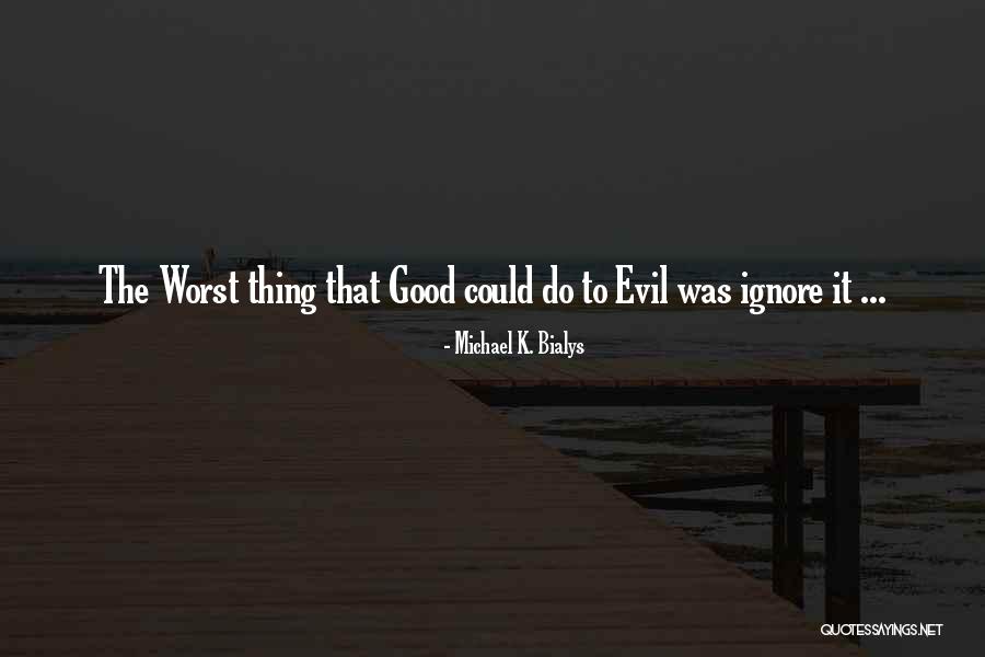 Michael K. Bialys Quotes 804993 Michael K. Bialys Quotes 804993