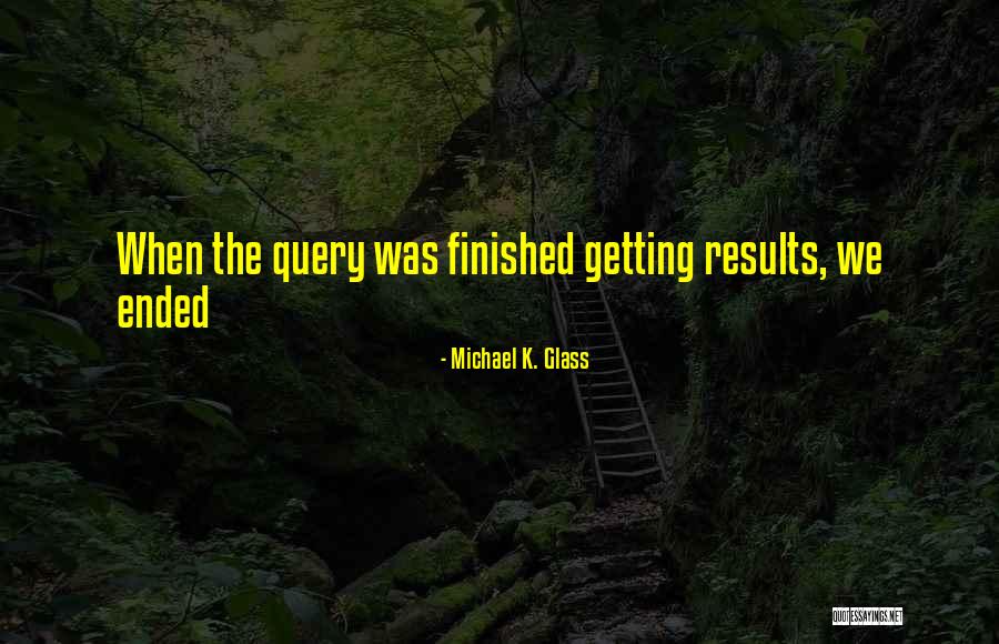 Michael K. Glass Quotes 263441