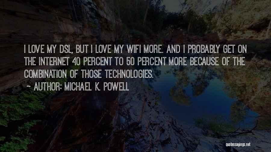 Michael K. Powell Quotes 1203999